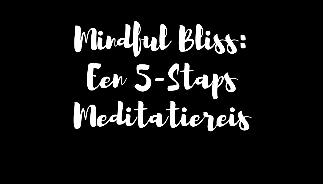 Mindful Bliss: Een 5-Staps Meditatiereis